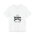 Christian Tee — "It's Jesus Christ Our Lord" Front with "CHOSEN" Jesus Back Graphic