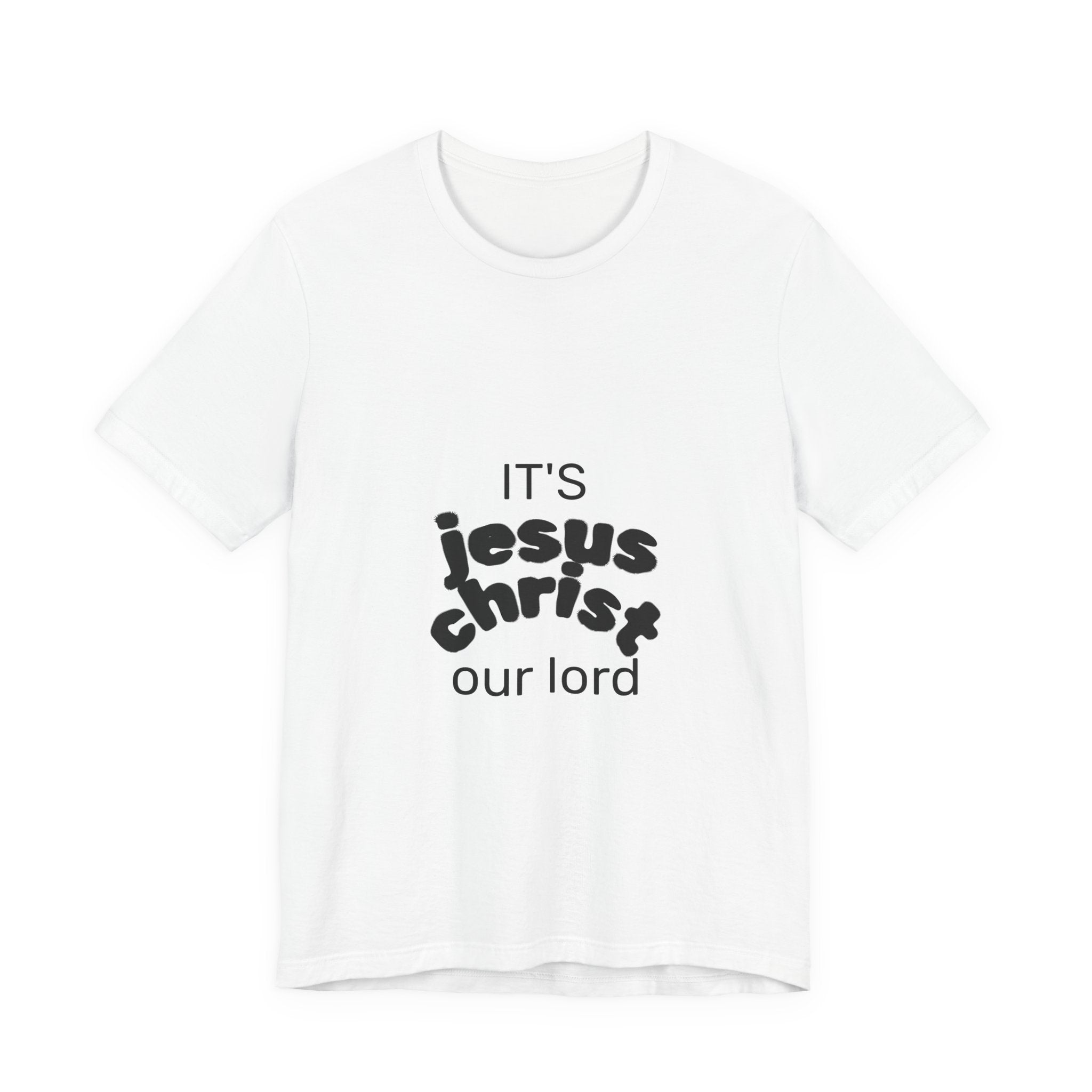 Christian Tee — "It's Jesus Christ Our Lord" Front with "CHOSEN" Jesus Back Graphic
